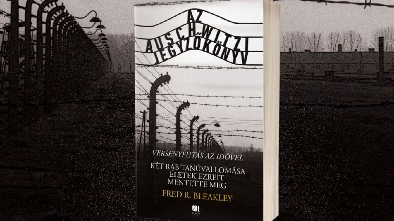 DELMAGYAR – Könyvajánló – Fred Bleakley: Az Auschwitz-jegyzőkönyv