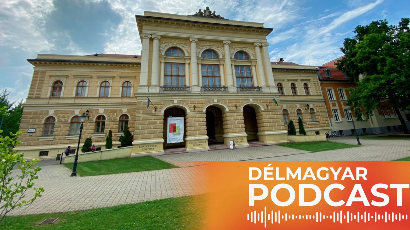 Délmagyar podcast: Majdnemvolt város a szentesi múzeumban