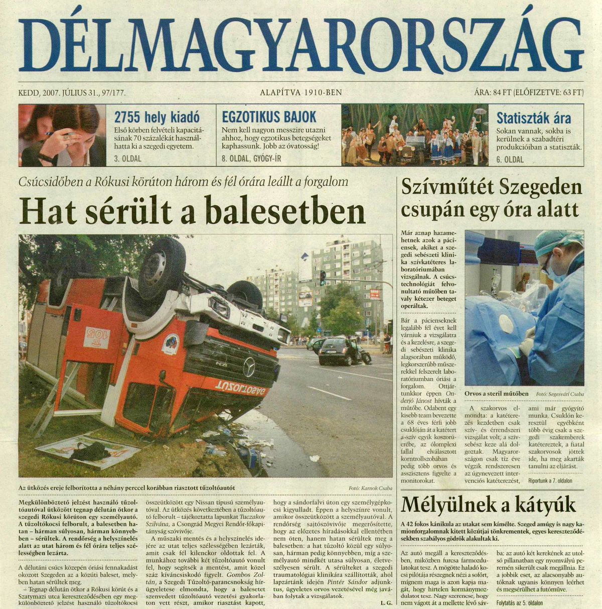 2007-ben is felborult egy megkülönböztető jelzést használó tűzoltóautó egy balesetben miután személyautónak ütközött a Rókusi körút és Szatymazi utca kereszteződésében.